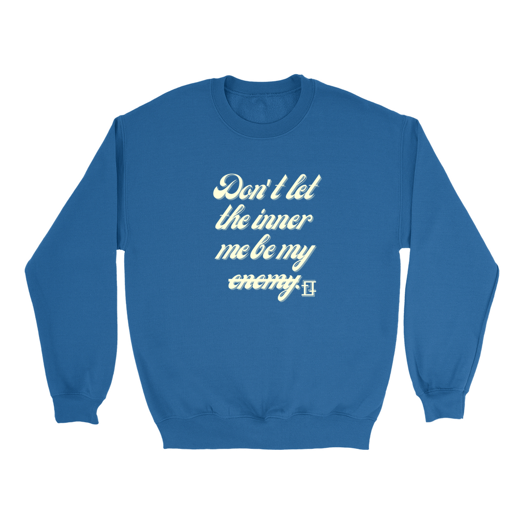 Don't let the inner me be my enemy Crewnecks