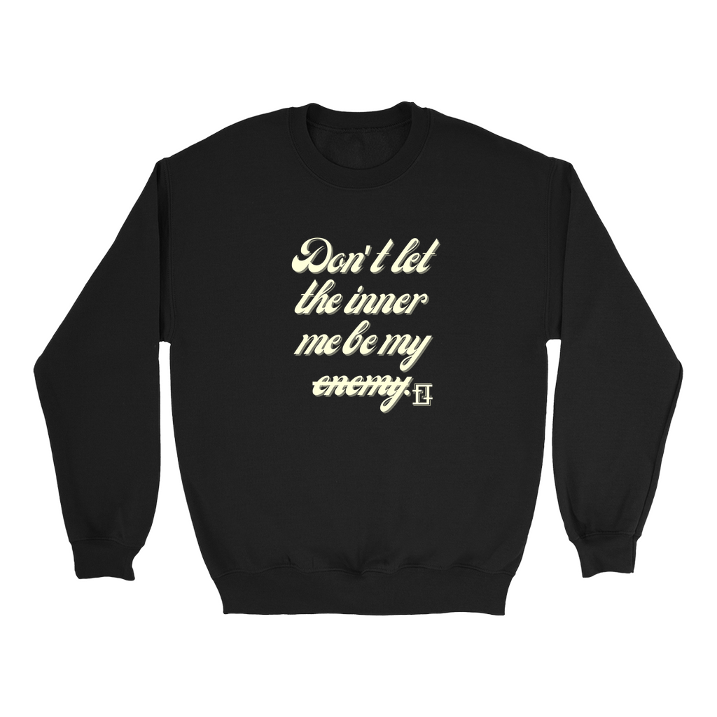 Don't let the inner me be my enemy Crewnecks