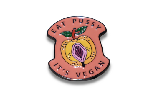 Eat P*$$y, It's Vegan Pin